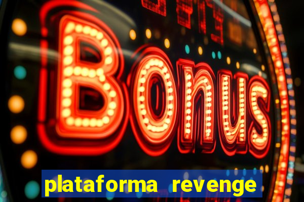 plataforma revenge tigrinho 2